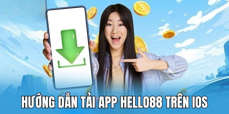 Hướng dẫn cách tải app Hello88 trên iOS